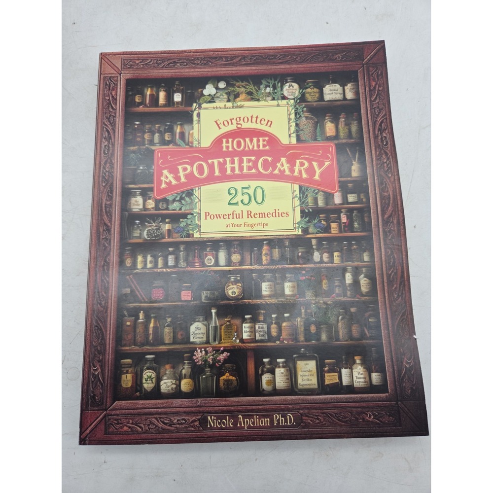 Forgotten Home Apothecary 250 Powerful Remedies Nicole Apelian PhD 2024 PB
